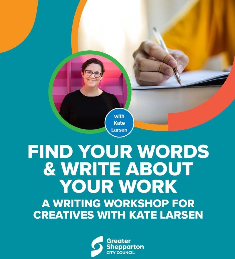 FIND YOUR WORDS & WRITE ABOUT YOUR WORK -- A Writing Workshop for Creatives with Kate Larsen