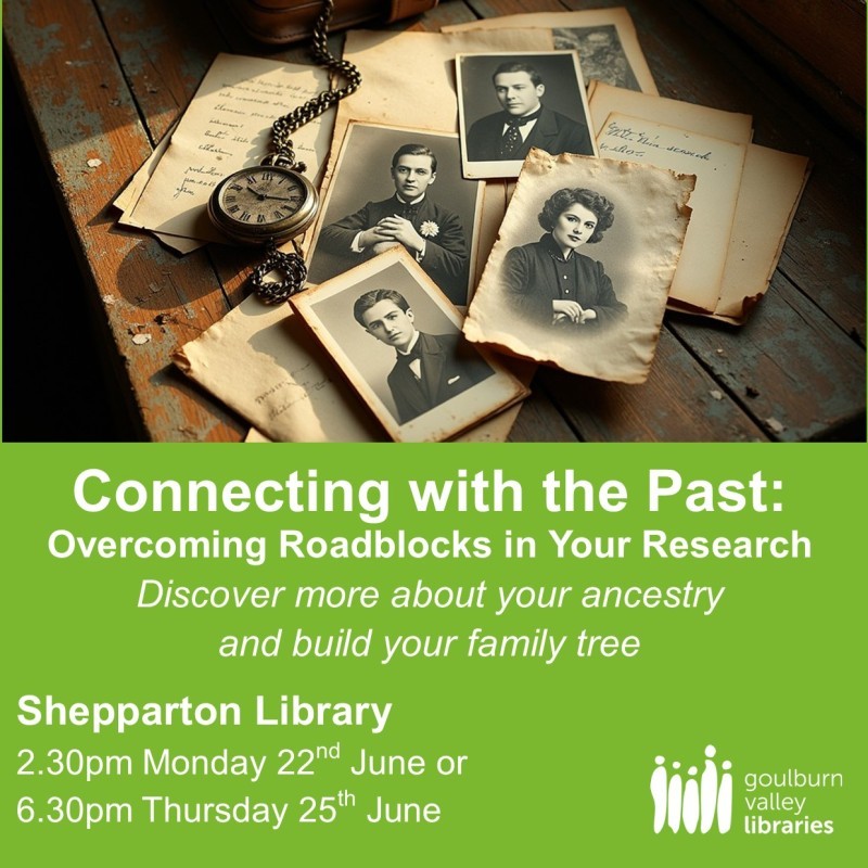  Connecting with the Past at Shepparton Library - Overcoming Roadblocks in Your Research