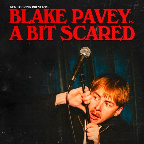 KEG Touring presents Blake Pavey - A Bit Scared
