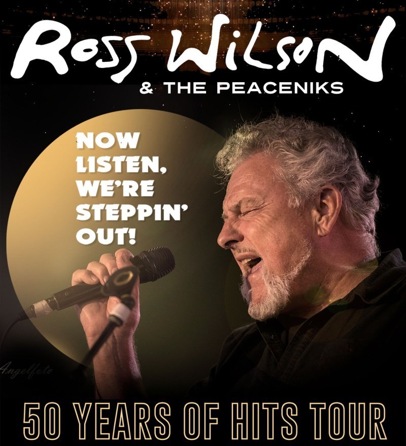 Ross Wilson & The Peaceniks present Now Listen! We’re Steppin’ Out! -- 50 Years of Hits Tour